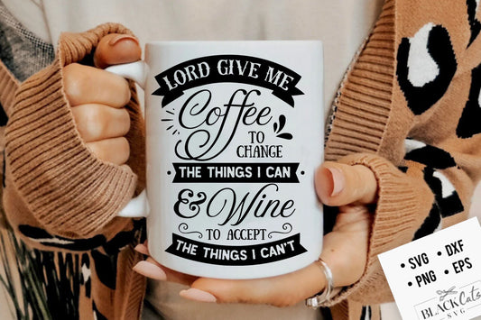 Lord give me coffee to change the things I can svg, Coffee svg, Coffee lover svg, caffeine SVG, Coffee Shirt Svg, Coffee mug quotes Svg