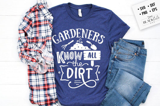 Gardeners know all the dirt SVG, Garden svg, Gardening svg, plants svg, Funny gardening svg, Garden sign svg,