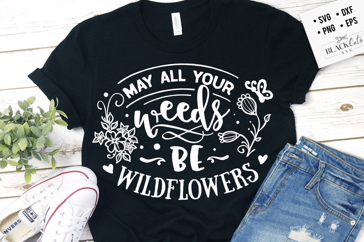 May all your weeds be wildflowers SVG, Garden svg, Gardening svg, plants svg, Funny gardening svg, Garden sign svg,