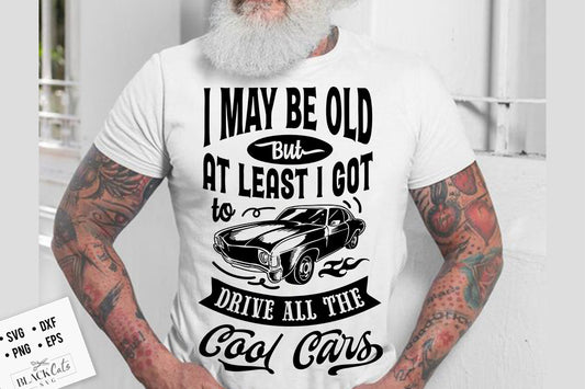 I may be old but at least I got to drive all the cool cars svg, Birthday Vintage Svg, Aged to perfection svg, Limited edition svg