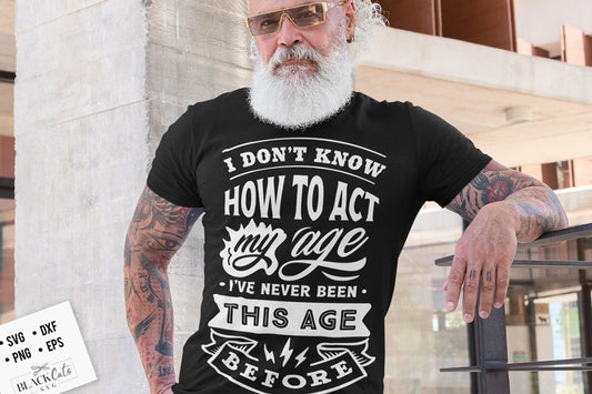 I don't know how to act my age svg, Birthday Vintage Svg, Aged to perfection svg, Birthday Limited edition svg