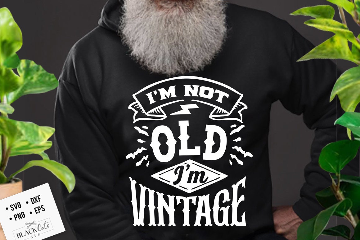 I'm not old I'm vintage svg, Birthday Vintage Svg, Aged to perfection svg, Birthday Limite edition svg