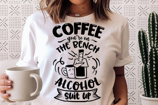 Coffee you're on the bench alcohol suit up SVG, Coffee svg, Coffee lover svg, caffeine SVG, Coffee Shirt Svg, Coffee mug quotes Svg