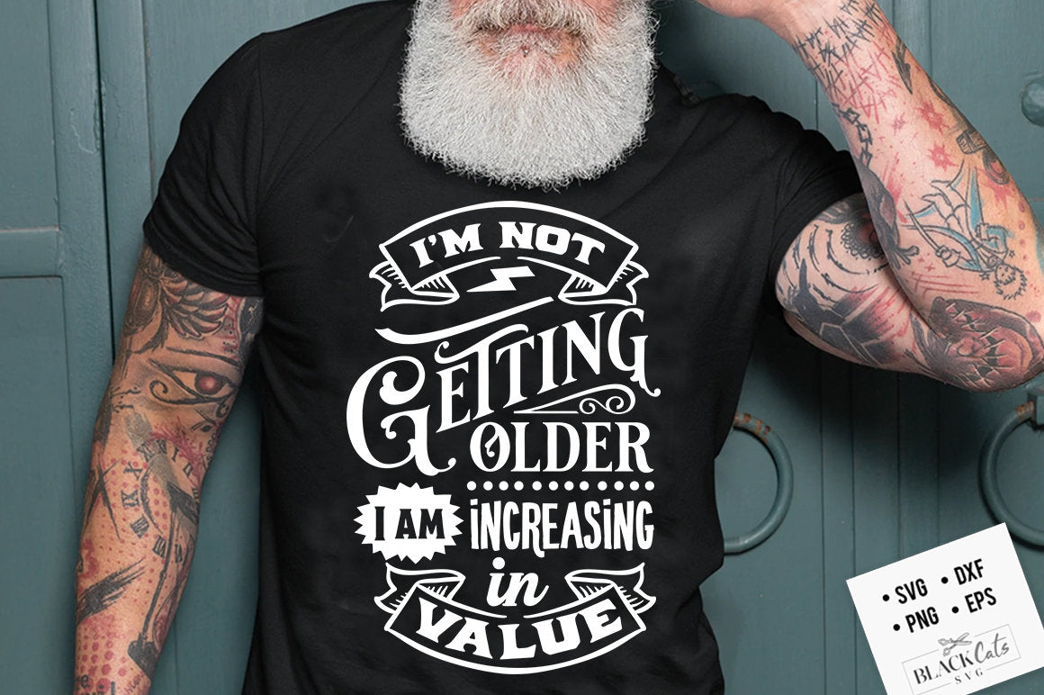 I'm not getting older I'm increasing in value svg, Birthday Vintage Svg, Aged to perfection svg, Limited edition svg