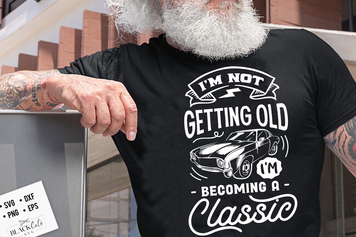 I'm not getting older I'm becoming a classic svg, Birthday Vintage Svg, Aged to perfection svg, Birthday Limited edition svg