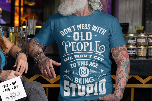 Don't mess with old people we didn't get to this age svg, Birthday Vintage Svg, Aged to perfection svg, Birthday Limited edition svg