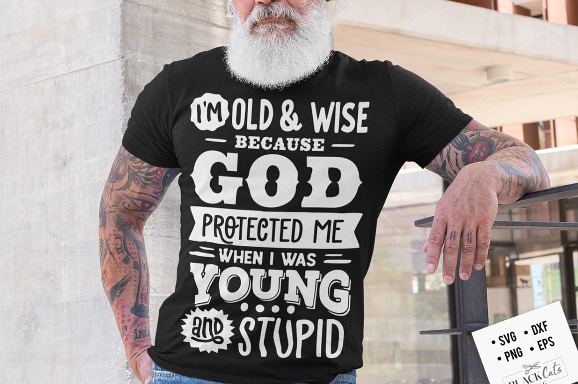 I'm old and wise because God protected me when I was young and stupid svg, Birthday Vintage Svg, Aged to perfection svg