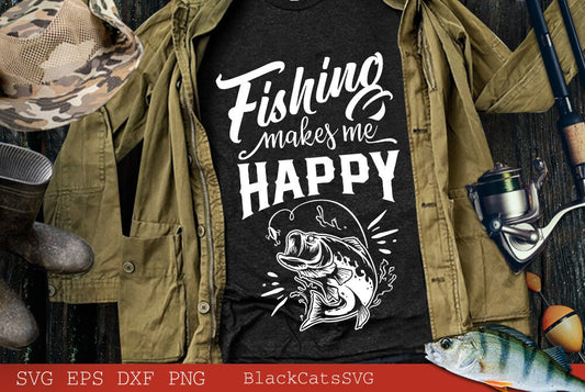 Fishing makes me happy svg, Fishing poster svg, Fish svg, Fishing Svg,  Fishing Shirt, Fathers Day Svg