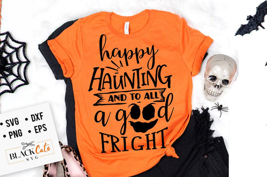 Happy haunting and to all a good fright svg, Halloween svg, Happy Halloween svg, Witch svg