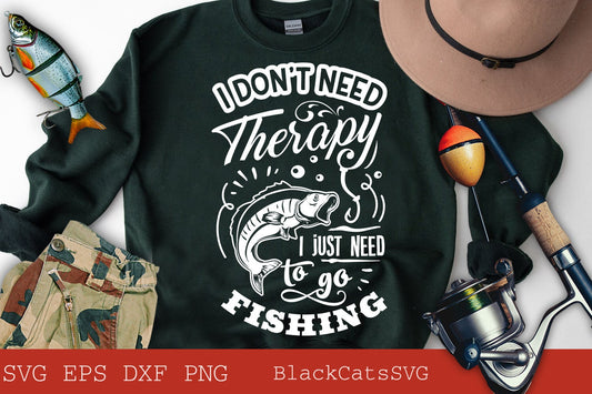 I don't need therapy I just need to go fishing svg, Fishing poster svg, Fish svg, Fishing Svg,  Fishing Shirt, Fathers Day Svg