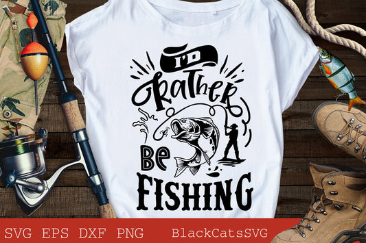 I'd rather be fishing svg, Fishing poster svg, Fish svg, Fishing Svg,  Fishing Shirt, Fathers Day Svg