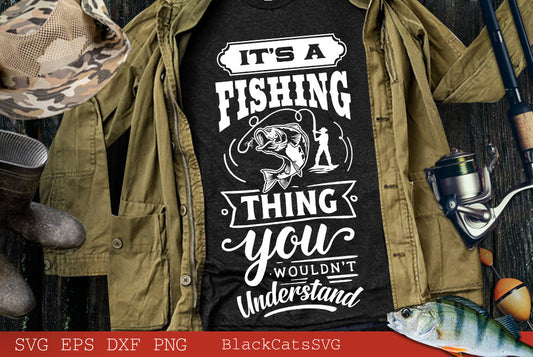 It's a fishing thing you wouldn't understand svg, Fishing poster svg, Fish svg, Fishing Svg,  Fishing Shirt, Fathers Day Svg