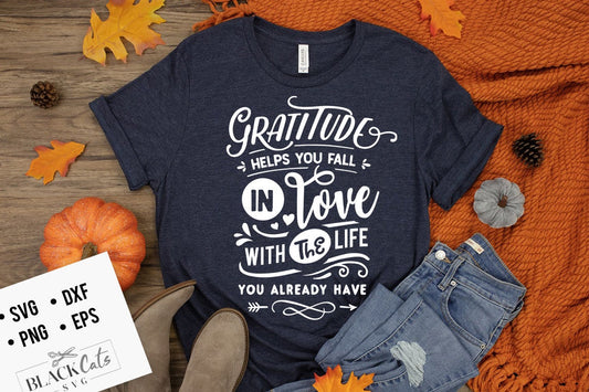 Gratitude helps you fall in love with the life you already have svg, Give thanks svg, Thanksgiving svg, Autumn svg, Fall svg, Gratitude svg,