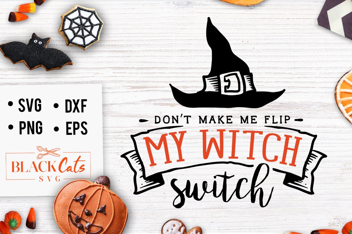 Don't make me flip my witch switch svg, Halloween svg, Happy Halloween svg, Witch svg