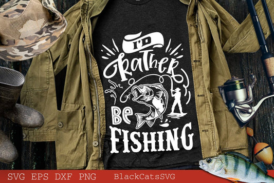 I'd rather be fishing svg, Fishing poster svg, Fish svg, Fishing Svg,  Fishing Shirt, Fathers Day Svg