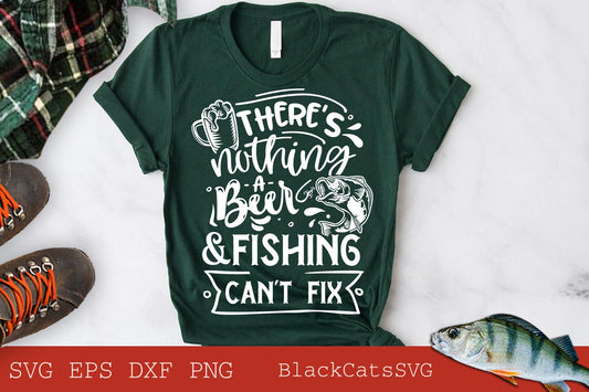 There's nothing a beer and fishing can't fix svg, Fishing poster svg, Fish svg, Fishing Svg,  Fishing Shirt, Fathers Day Svg