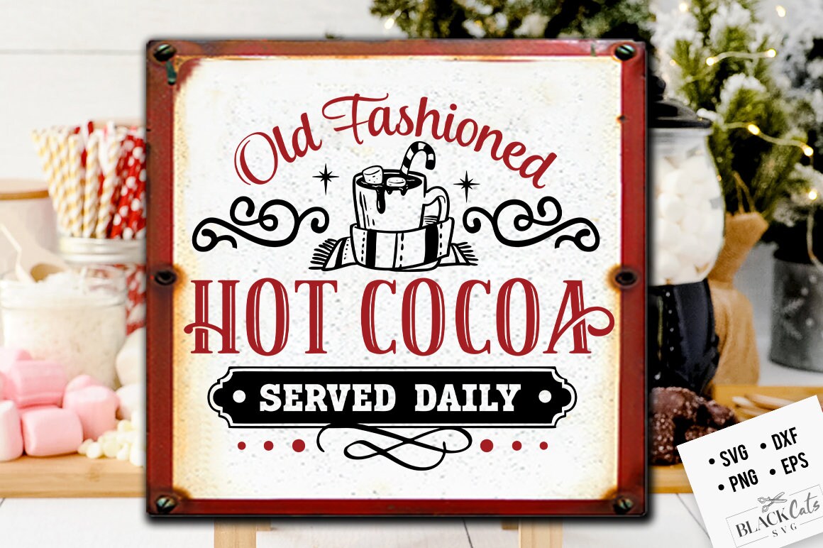 Hot cocoa poster, Hot cocoa svg,  Old fashioned hot cocoa svg, Vintage hot cocoa svg, Vintage Christmas svg, served here svg