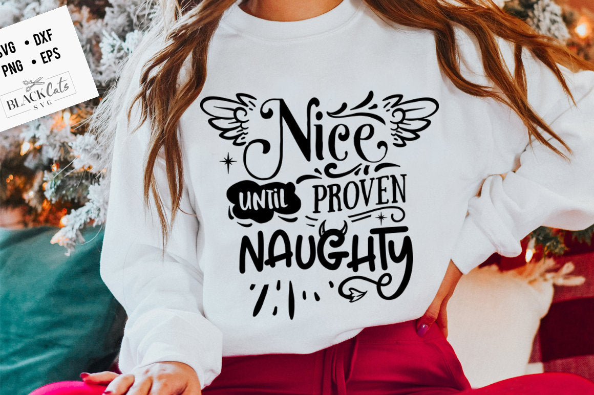 Nice until proven naughty svg, Naughty list svg, Funny Christmas svg, Christmas funny svg, Naughty svg