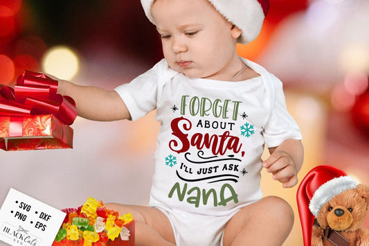 Forget about Santa I'll just ask nana svg, Ask nana svg, Christmas nana svg,  Funny Christmas svg, Christmas funny svg