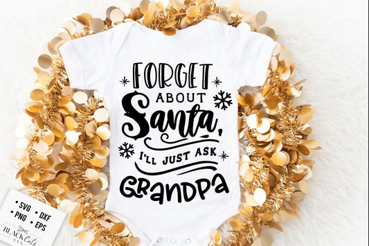 Forget about Santa I'll just ask grandpa svg, Ask grandpa  svg, Christmas grandpa svg,  Funny Christmas svg, Christmas funny svg