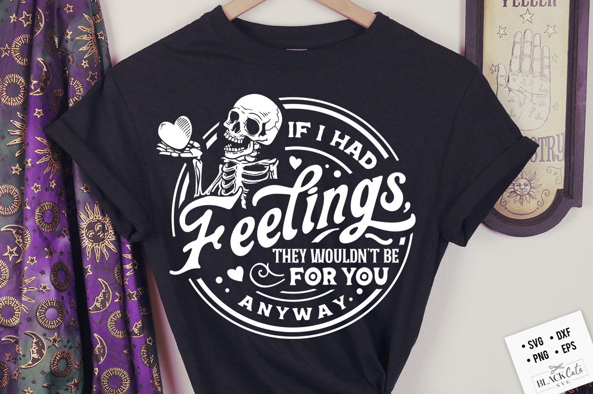 If I Had Feelings They'd Wouldn't Be For You Anyway SVG, Skeleton Valentines Day svg, Funny valentine's day SVG, valentine's skeleton SVG