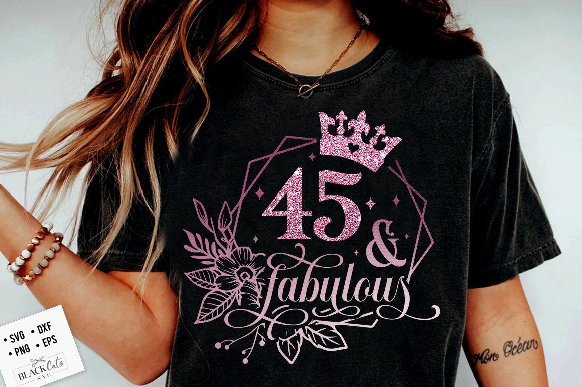 45 and fabulous SVG, 45th Birthday, 45 Fabulous Cut File,45 Birthday svg,  45th Birthday Gift Svg, 45 Rose Gold Birthday PNG