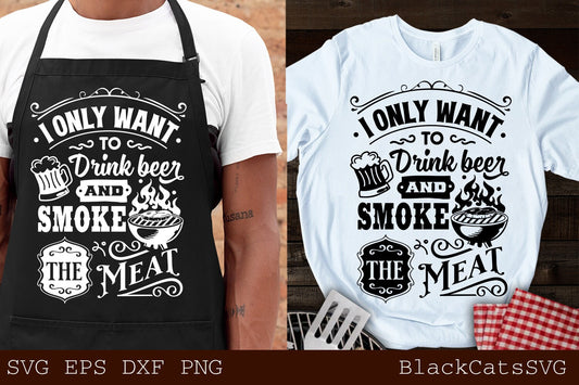 I only want to drink beer and smoke the meat svg, Barbecue svg, Grilling svg, Dad's Bar and Grill svg, BBQ Cut File, Funny Apron svg