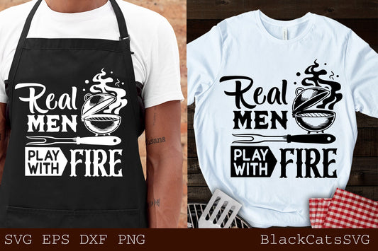 Real men play with fire svg, Barbecue svg, Grilling svg, Dad's Bar and Grill svg, Father's day gift svg, BBQ Cut File, Funny Apron svg