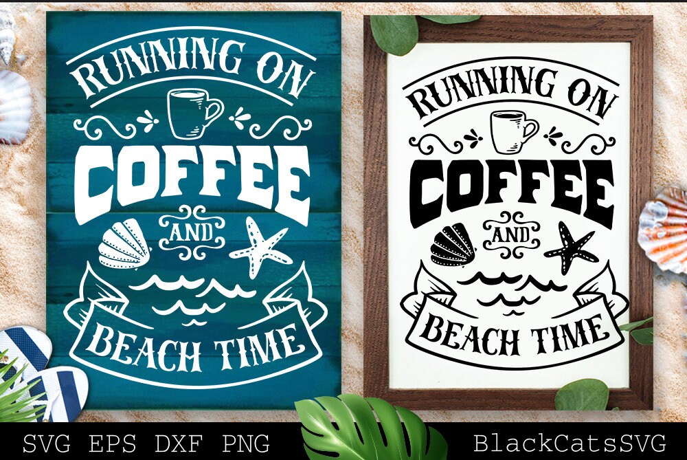 Running on coffee and beach time svg, Beach svg, Summer svg, Beach poster svg, The sea svg, Beach quotes svg, Ocean svg