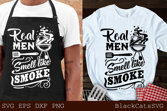 Real men smell like smoke svg, Barbecue svg, Grilling svg, Dad's Bar and Grill svg, Father's day gift svg, BBQ Cut File, Funny Apron svg