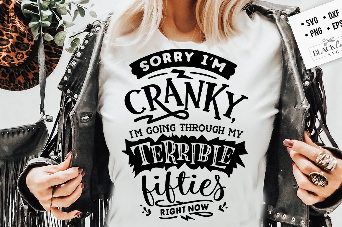 Terrible fifties svg, Sorry I'm cranky I'm in my terrible fifties svg, Funny age svg, Funny 50 shirt, Birthday shirt, Sorry Im cranky