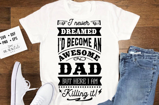 I never dreamed I'd become an awesome dad svg, Father's Day svg, Funny Dad svg, Birthday Dad svg, Dad svg, Vintage birthday svg