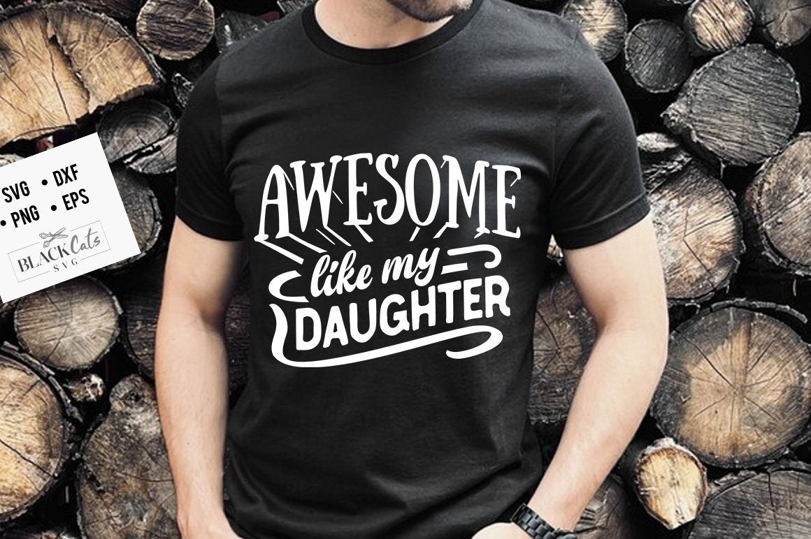 Awesome like my son svg, Awesome like my daughter svg, Daddy and me svg, Father's Day svg, Funny Dad svg, Birthday Dad svg, Dad svg