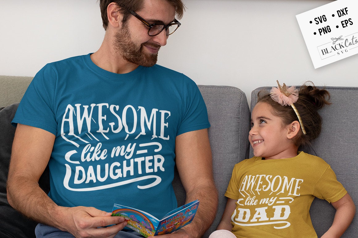 Awesome like my son svg, Awesome like my daughter svg, Daddy and me svg, Father's Day svg, Funny Dad svg, Birthday Dad svg, Dad svg