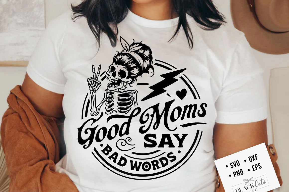 Good moms say bad words svg, Good moms svg, Good mums say bad words svg,  Good moms svg