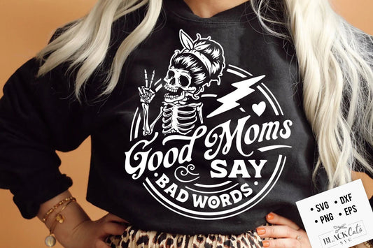 Good moms say bad words svg, Good moms svg, Good mums say bad words svg,  Good moms svg