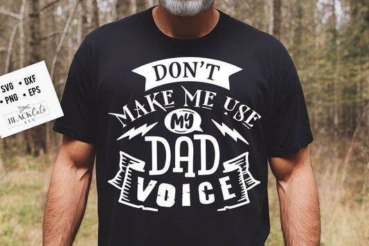 Don't make me use my dad voice svg, Father's Day svg, Funny Dad svg, Birthday Dad svg, Dad svg, Vintage birthday svg