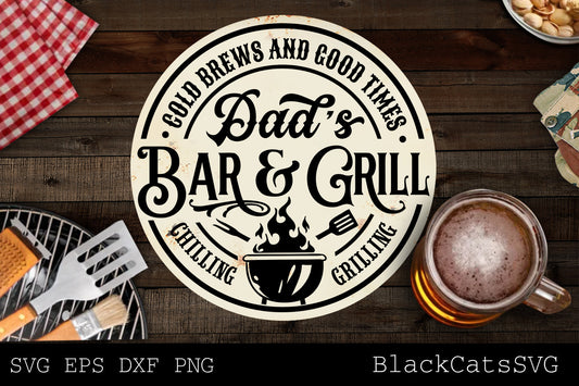 Round dad's bar and grill svg, Grilling svg, BBQ Svg, Dad's Bar and Grill svg, Father's day gift svg, Chilling and grilling