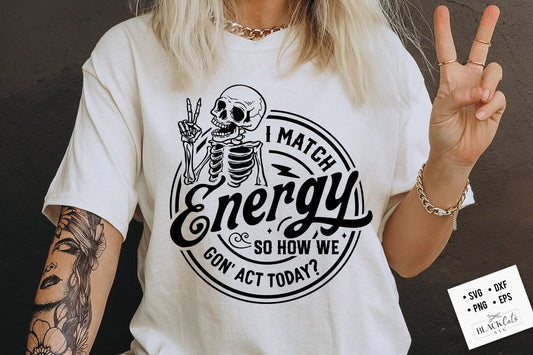 I match energy SVG, Sarcasm SVG, Sassy SVG, Funny skull label svg, Do not disturb my energy svg, Match Energy svg