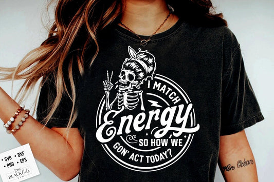 I match energy SVG, Sarcasm SVG, Sassy SVG , Do not disturb my energy svg, Sarcastic skull svg, Match Energy svg