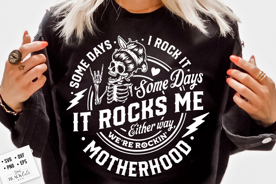 Some days I rock it some days it rocks me svg, Motherhood svg, Rocking motherhood svg, Funny motherhood skull svg, Mom Life Svg, Mom svg