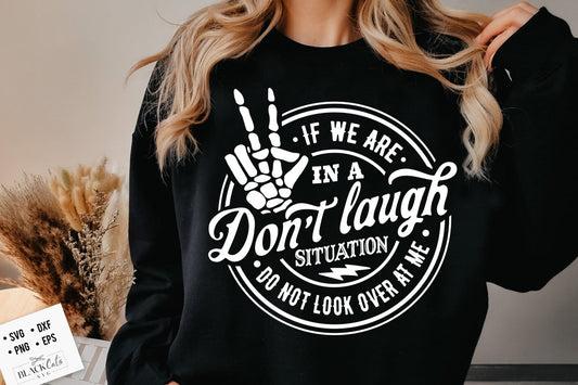 If we are in a don't laugh situation SVG, Do Not Look Over At Me Svg, Funny Svg, Sarcastic Svg, Peace sign skeleton svg, skull hand svg