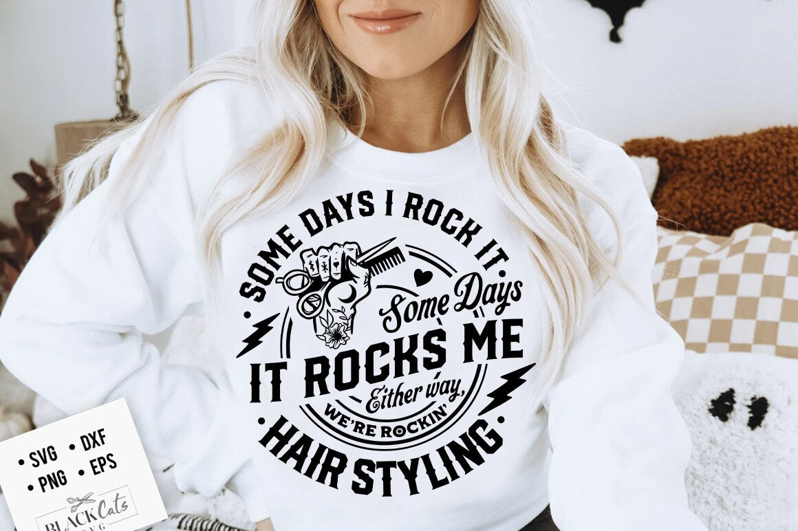 Hair styling svg, Some days I rock it some days it rocks me svg, Hair stylist svg, Rocking hair styling svg, Occupational svg