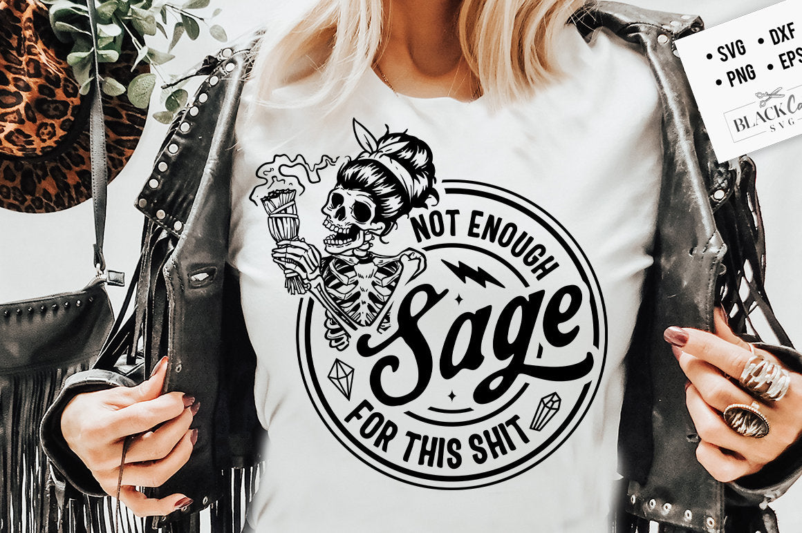 Not enough sage for this sh*t SVG, Not enough sage svg, Sage svg, Skull and sage svg, Karma skull svg, Witchcraft svg, skull svg