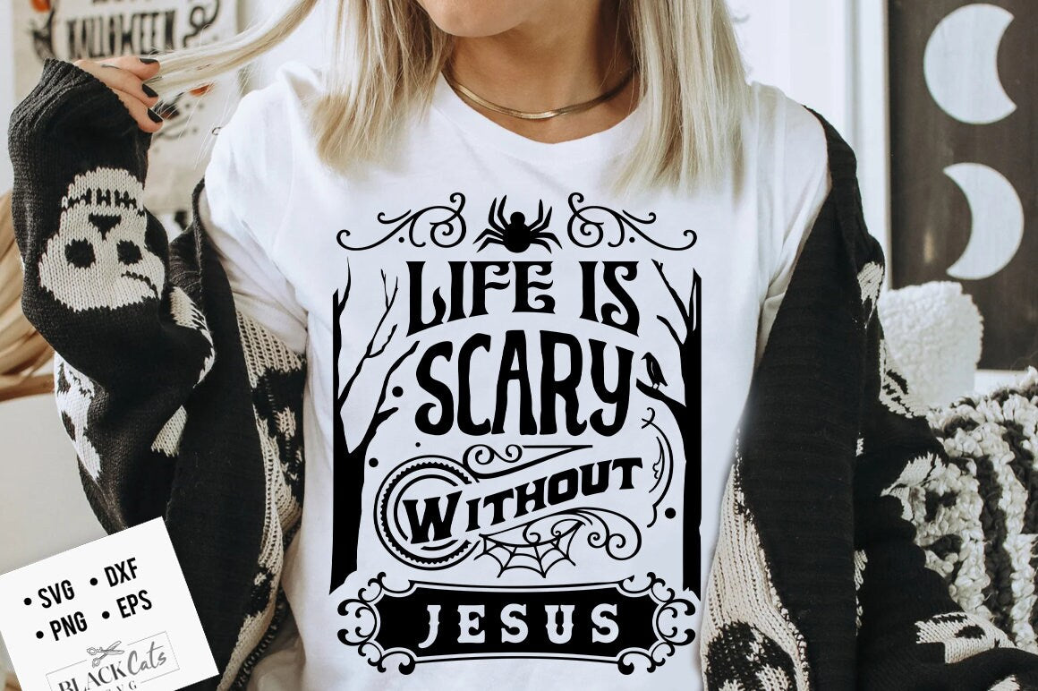 Life Is Scary Without Jesus Halloween SVG, Christian Halloween svg, Christian Halloween PNG