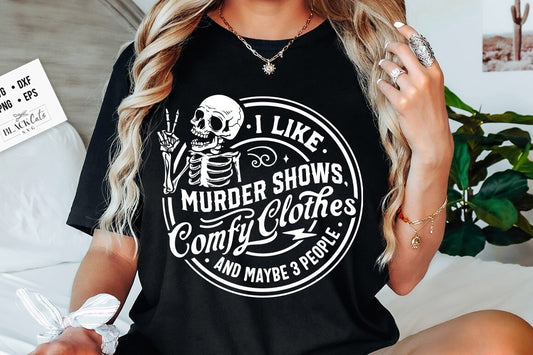 I Like Murder Shows Comfy Clothes and Maybe 3 People Svg, Funny skeleton svg