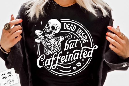 Dead inside but caffeinated SVG, Caffeinated skull svg, Skull coffee svg, Coffee skeleton svg, Coffee skull svg