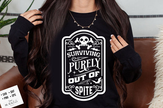 Surviving purely out of spite SVG, Dark humor svg, Out of spite SVG, Spite svg, Funny Skeleton Sarcasm SVG, Adult humor svg