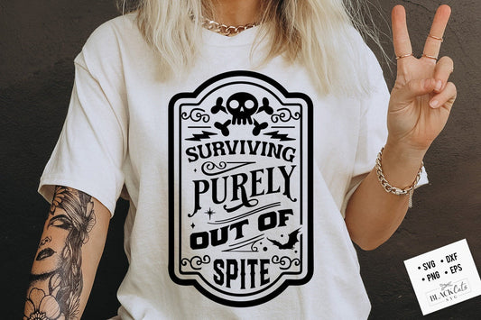 Surviving purely out of spite SVG, Dark humor svg, Out of spite SVG, Spite svg, Funny Skeleton Sarcasm SVG, Adult humor svg