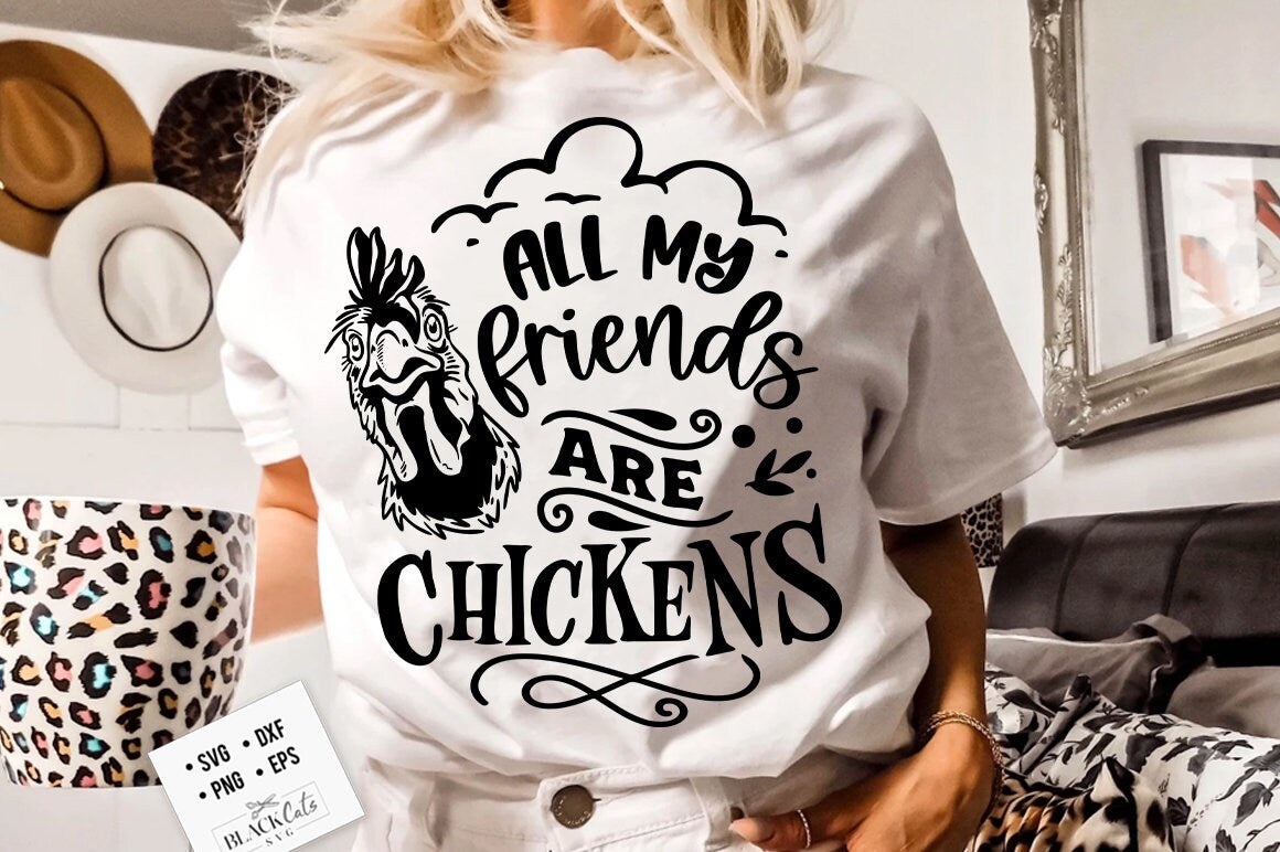 All my friends are chickens svg, Chicken svg, Funny chickens svg, coop svg, Farmhouse chicken svg, Sarcastic chicken svg